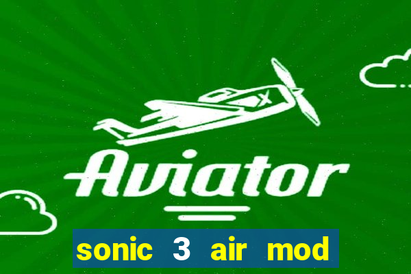sonic 3 air mod extra slot shadow
